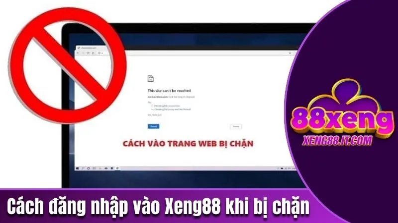 Hướng Dẫn Đăng Nhập Xeng88 Nhanh Nhất Chưa Đầy 3 Phút 3 Cách đăng nhập vào Xeng88 khi bị chặn