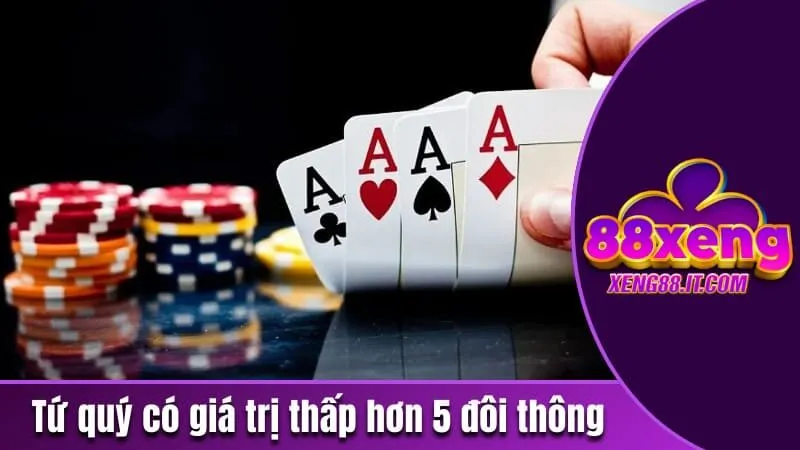 Năm Đôi Thông - Tổ Hợp Bài Quyền Lực Nhất Trong Tiến Lên 4 Tứ quý có giá trị thấp hơn 5 đôi thông